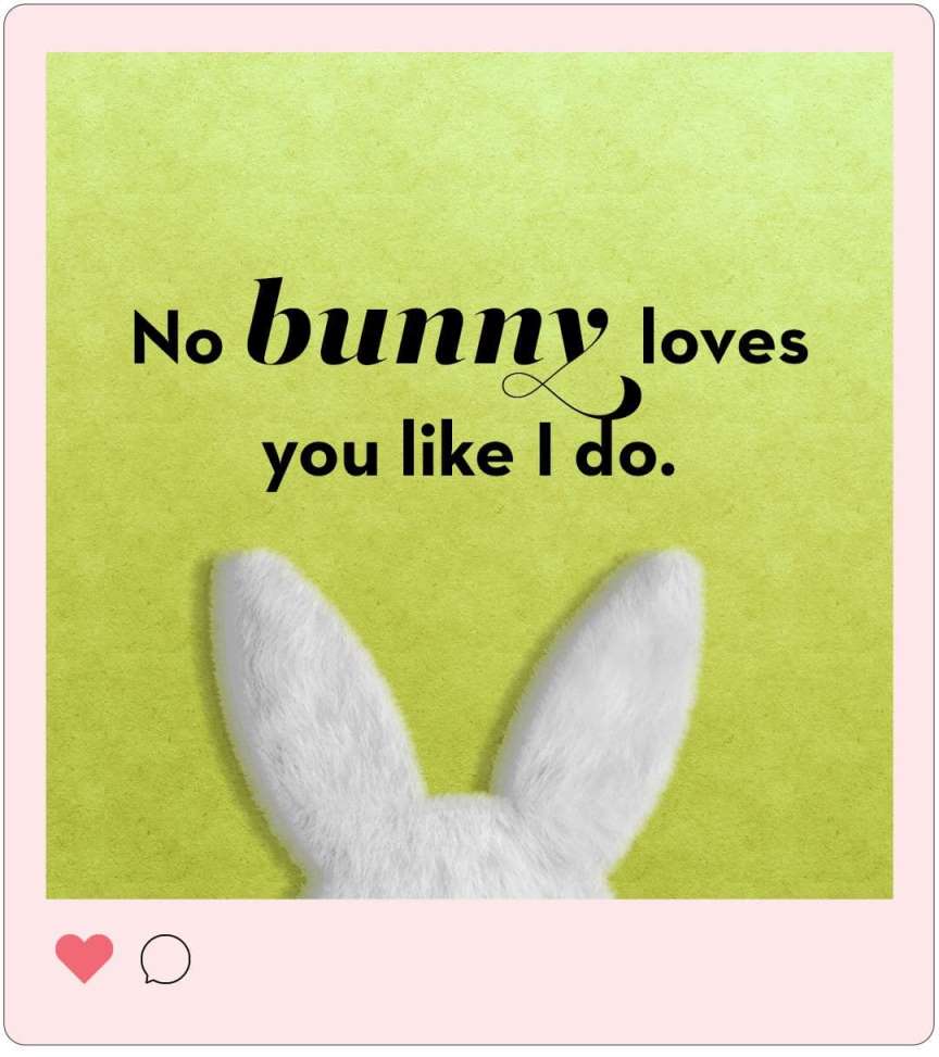 easter ig quotes no bunny loves you like i do 1644593579