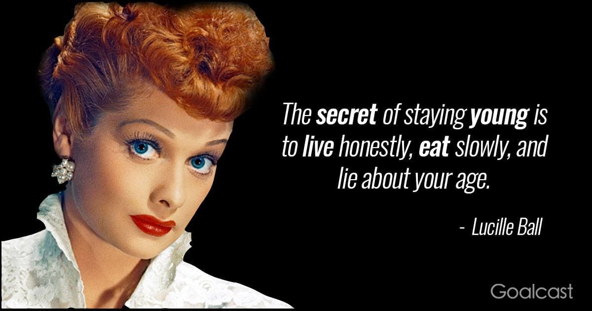 lucille ball quote staying young