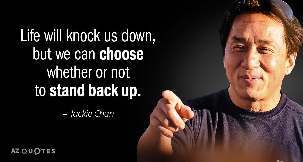 quotation jackie chan life will knock us down but we can choose whether 63 5 0532