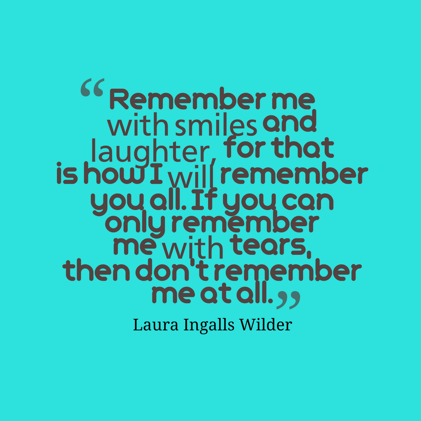 remember me with smiles and  quotes by laura ingalls wilder 97