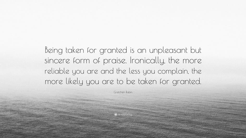 Never Take for Granted Quotes - Inspirational Words of Wisdom and Life ...