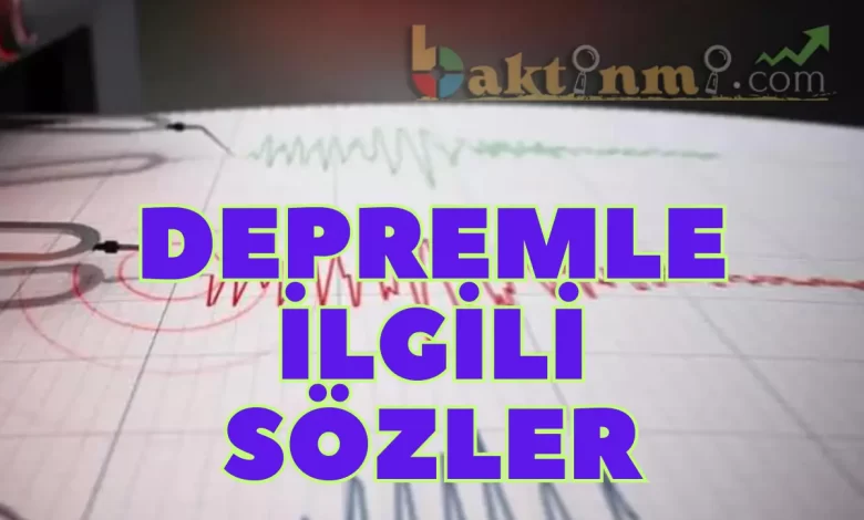 Depremle İlgili Anlamlı Sözler ve Düşünceler