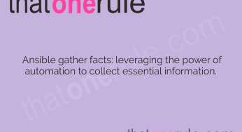 Ansible gather facts – Simplifying Automation with Smart Data Collection